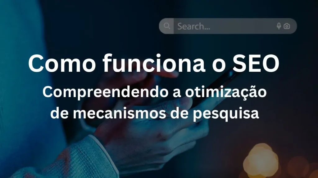 Como funciona o SEO – 10 pontos para Compreender a otimização de mecanismos de pesquisa 28 Como funciona o SEO, compreendendo a otimzação de mecanismos de pesquisa