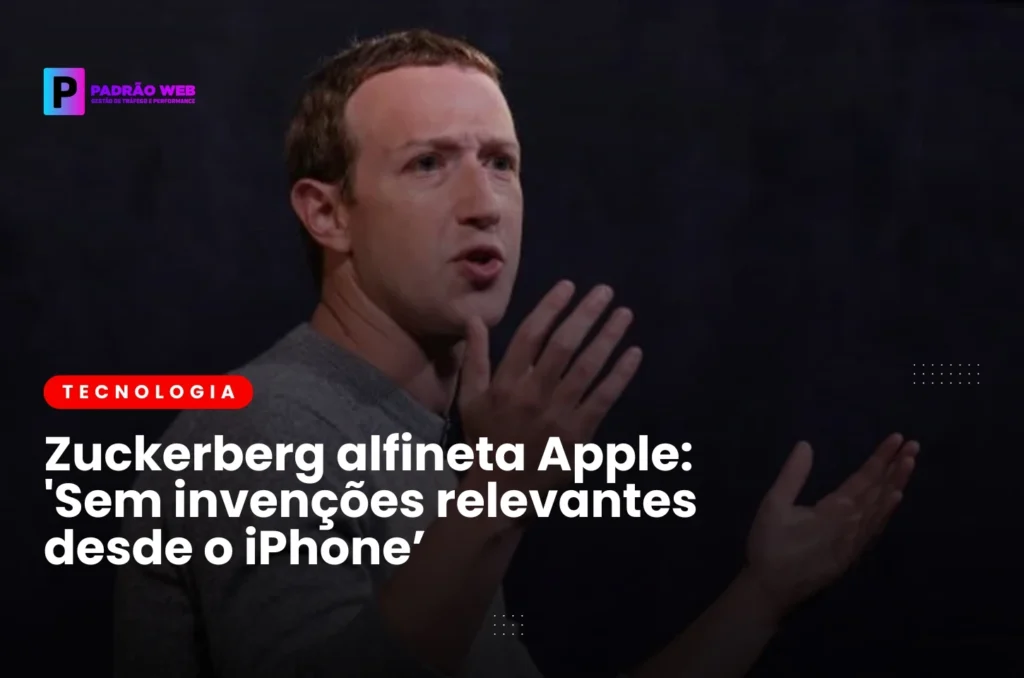 Zuckerberg alfineta Apple 'Sem invenções relevantes desde o iPhone'